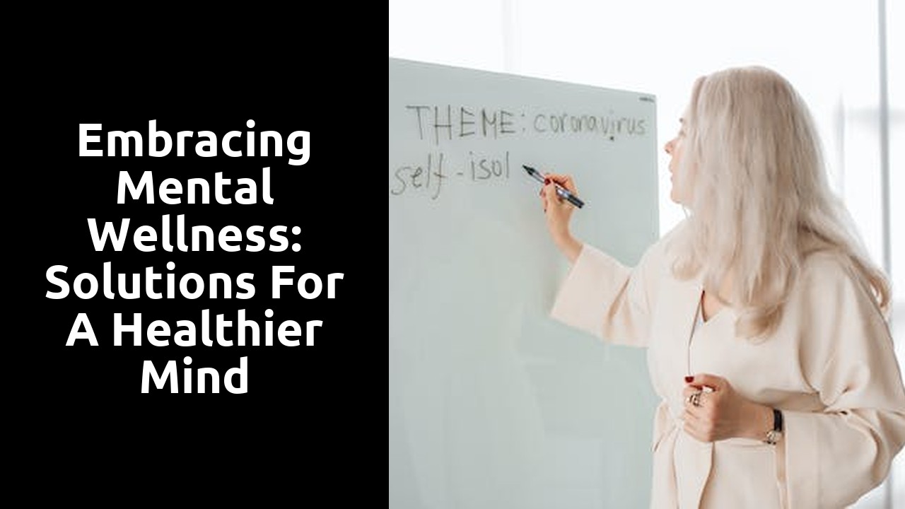 Embracing Mental Wellness: Solutions for a Healthier Mind