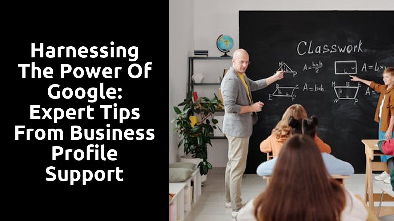 Harnessing the Power of Google: Expert Tips From Business Profile Support Specialists